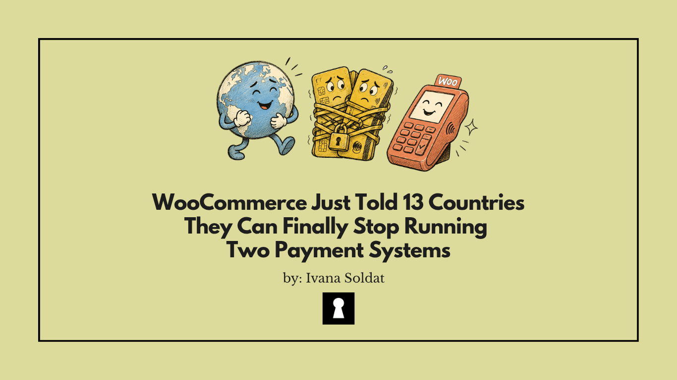 WooCommerce Just Told 13 Countries They Can Finally Stop Running Two Payment Systems