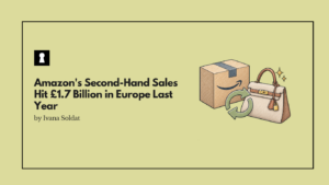 Amazon's Second-Hand Sales Hit £1.7 Billion in Europe Last Year. Now It Is Moving Into Luxury Resale.