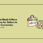 eBay Just Made It More Expensive for Sellers to Convert Currencies
