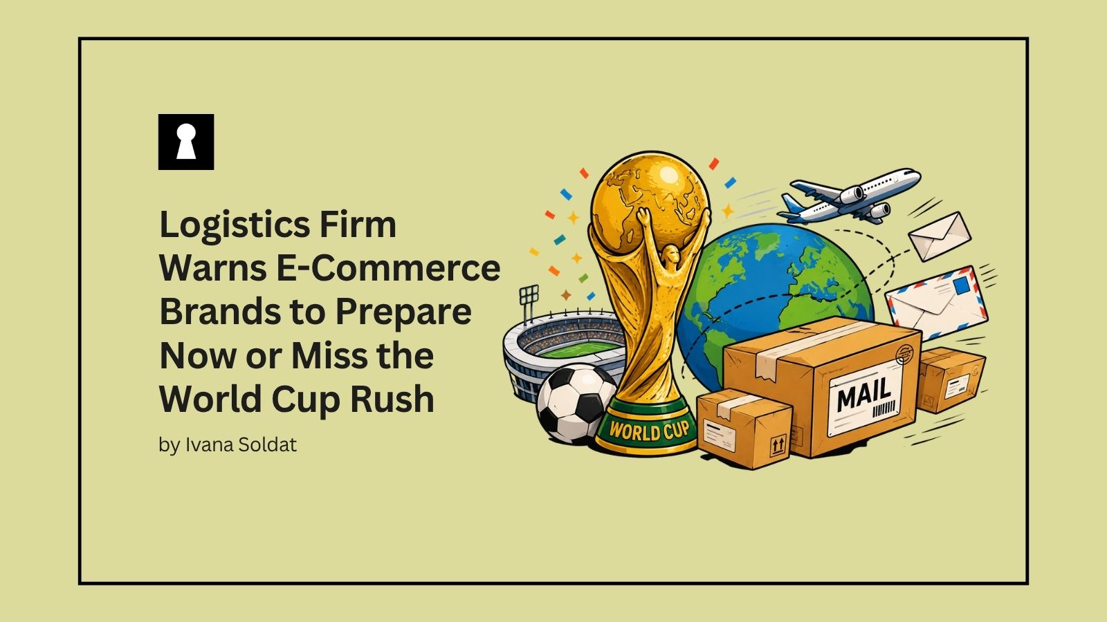 Logistics Firm Warns E-Commerce Brands to Prepare Now or Miss the World Cup Rush