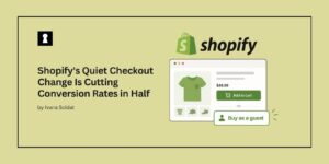 Shopify's Quiet Checkout Change Is Cutting Conversion Rates in Half