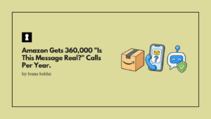 Amazon Gets 360,000 "Is This Message Real?" Calls Per Year. Now It Built a Bot to Answer Them.