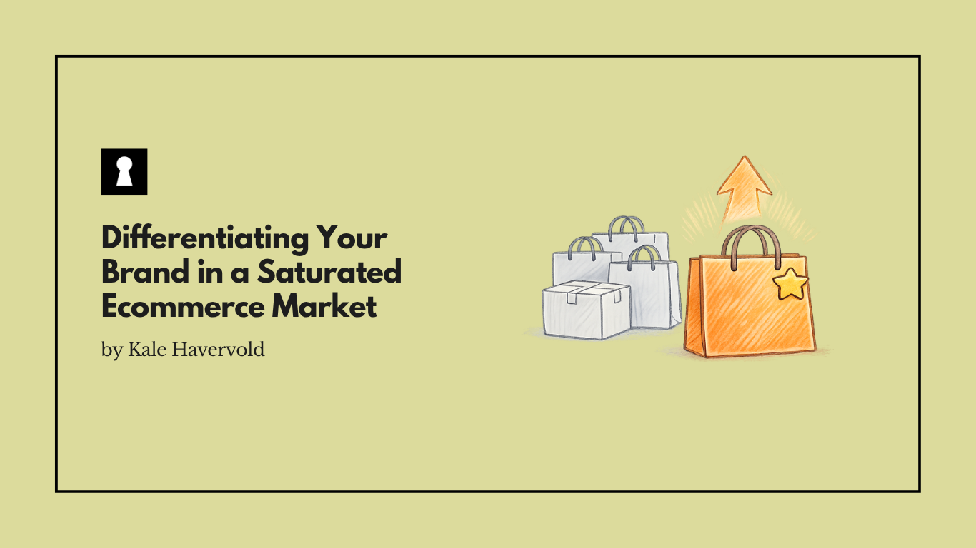 Differentiating Your Brand in a Saturated Ecommerce Market by Kale Havervold