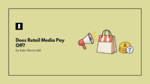 Does Retail Media Pay Off?